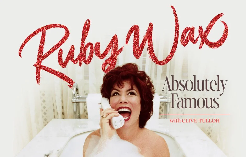 ruby wax absolutely famous — impatient productions