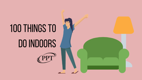 100 Things to Do Indoors