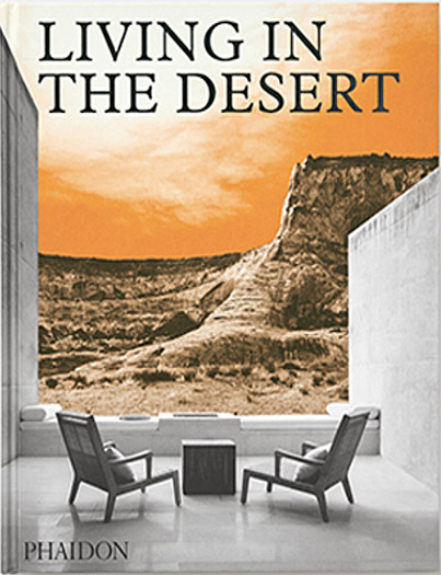 Living in the Desert by Phaidon Editors Phaidon Press, 2018 Project feature: Four Eyes House read more