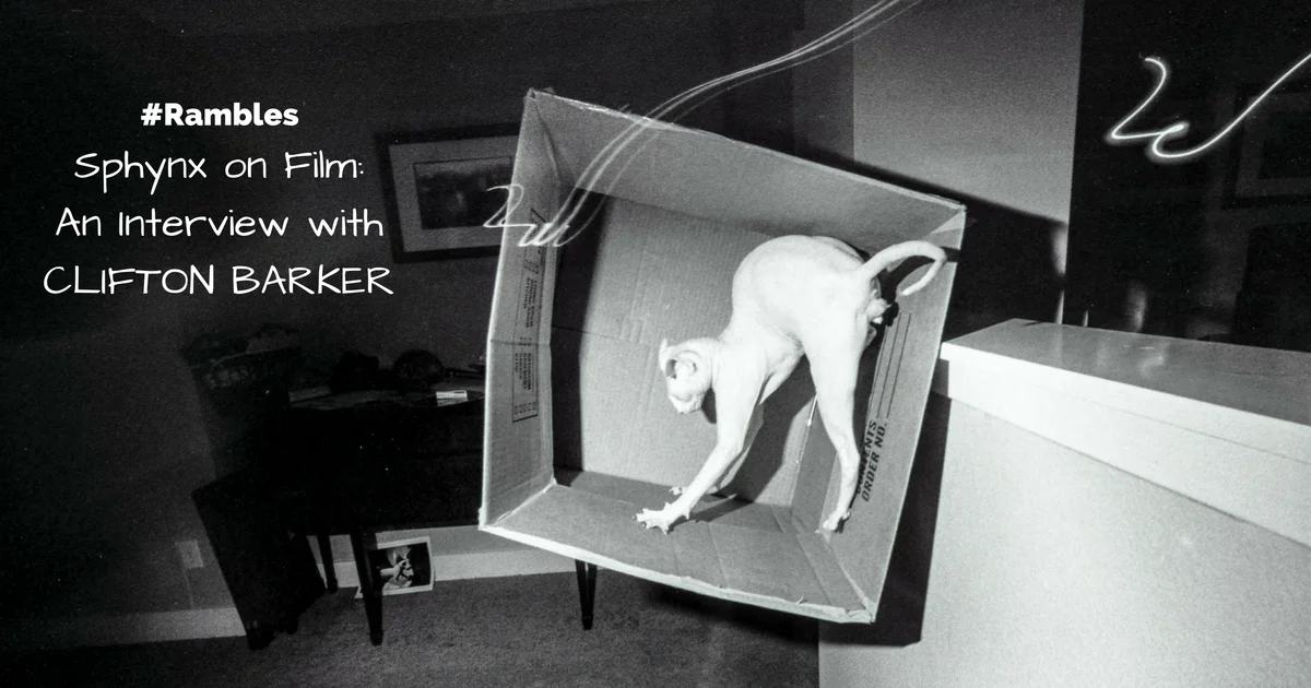 Sphynx on Film: An Interview with Clifton Barker