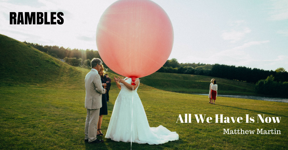 "All We Have Is Now" by Matthew Martin