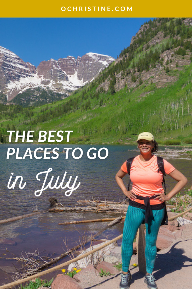 15 Best Places to Visit in July (USA + International)