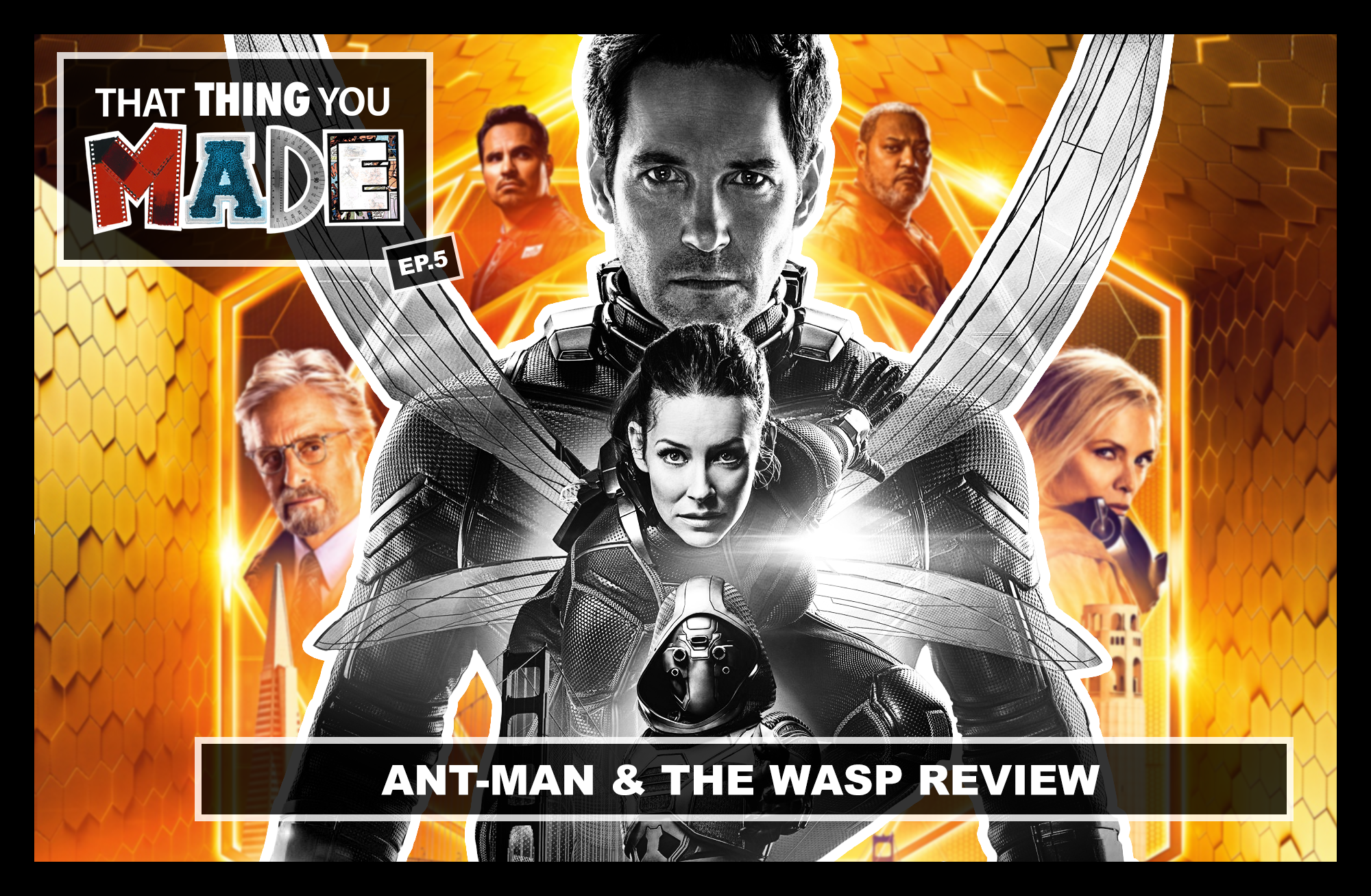 ThatThingYouMade-Ep5-Ant-Man-and-The-Wasp-Review-Thumb.png