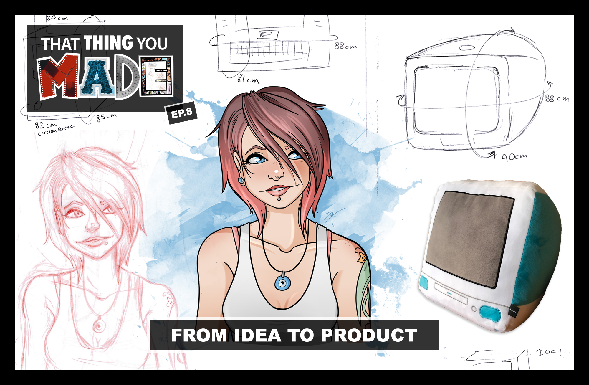 ThatThingYouMade-Episode8-FromIdeaToProduct-Thumb.png