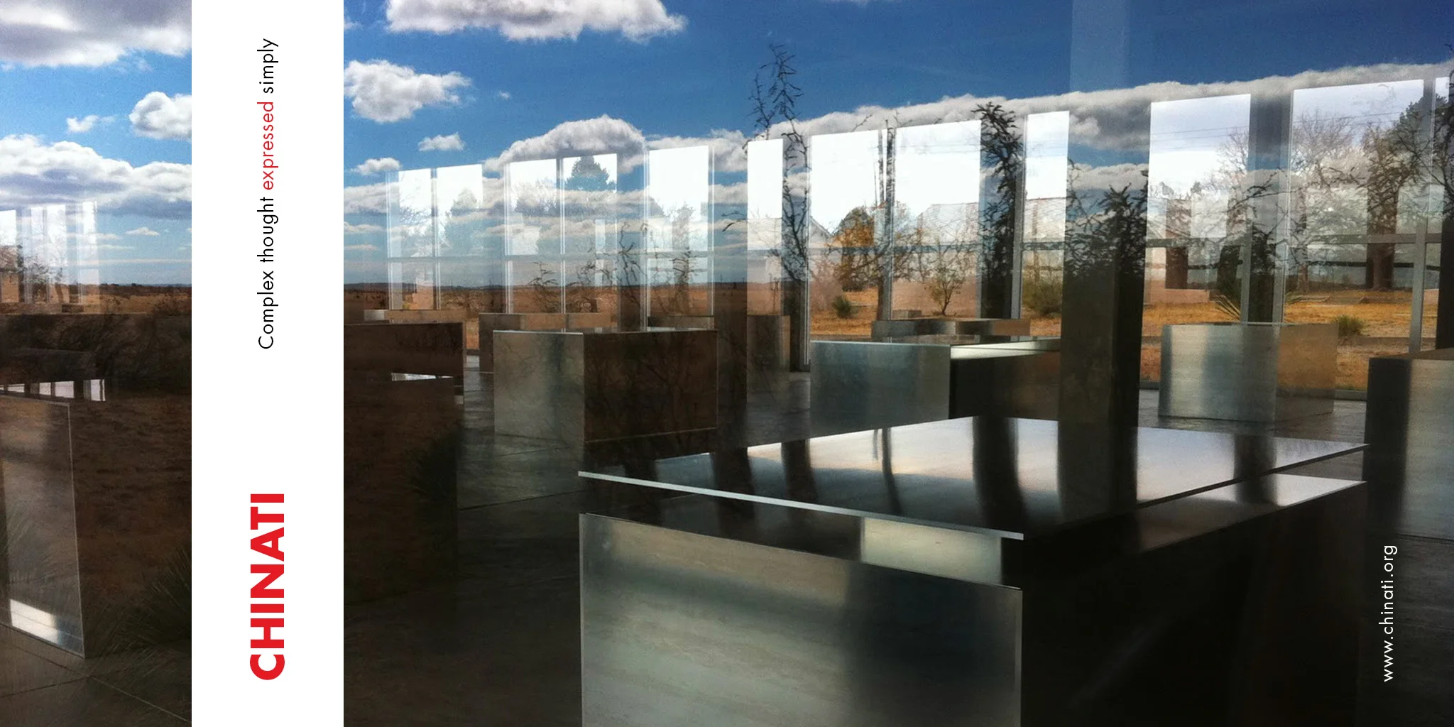  ADVERTISING  Chinati Foundation  The iconic home, gallery and studio of Donad Judd's in Marfa is the setting for this simple but layered ad. A stylistic and reflective photo captures sky, light and most of all, Judd's mesmerizing sculptures within. 