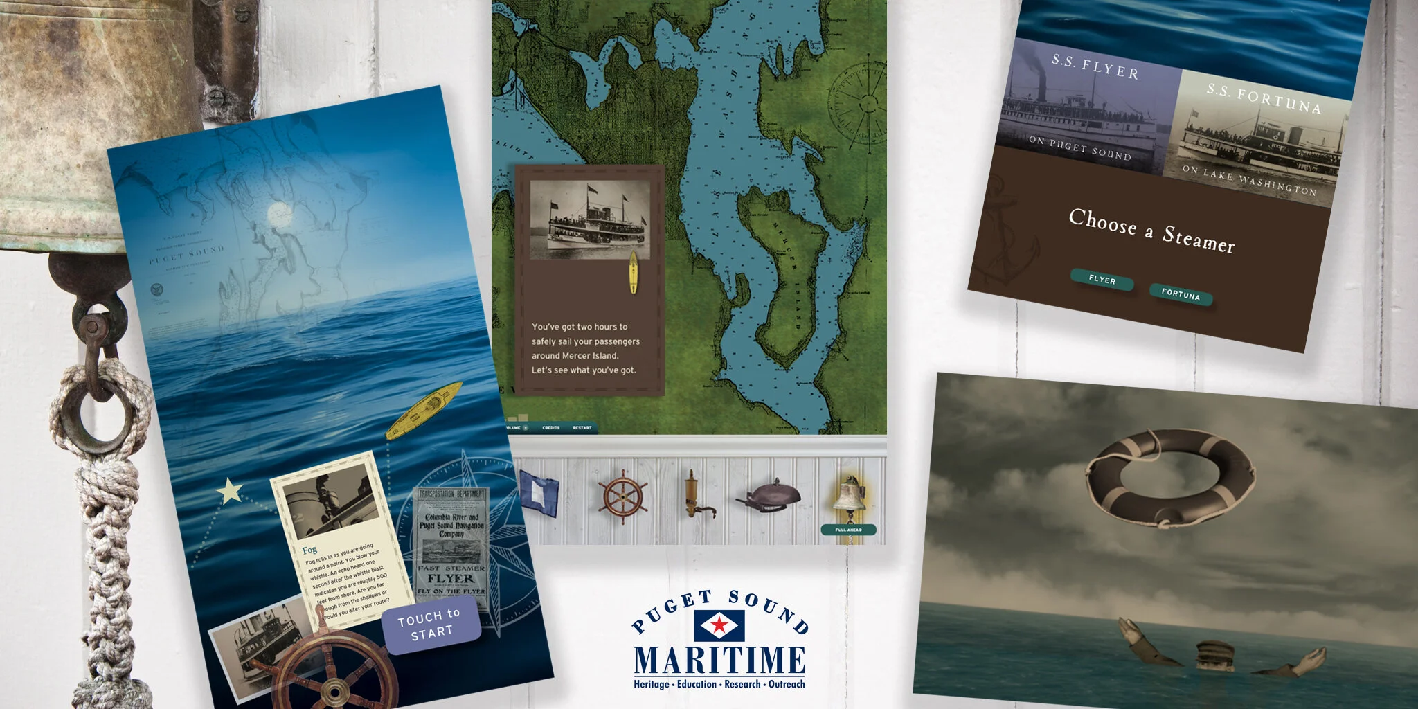  INTERACTIVE  Puget Sound Maritime Historical Society  With our partners at WEATHERHEAD Experience Design, we designed an interactive experience that took visitors through the history and lore of captaining their own historical ferry fleet of the Pug