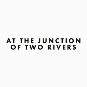  EXHIBITION AT THE JUNCTION OF TWO RIVERS October - November 2016 