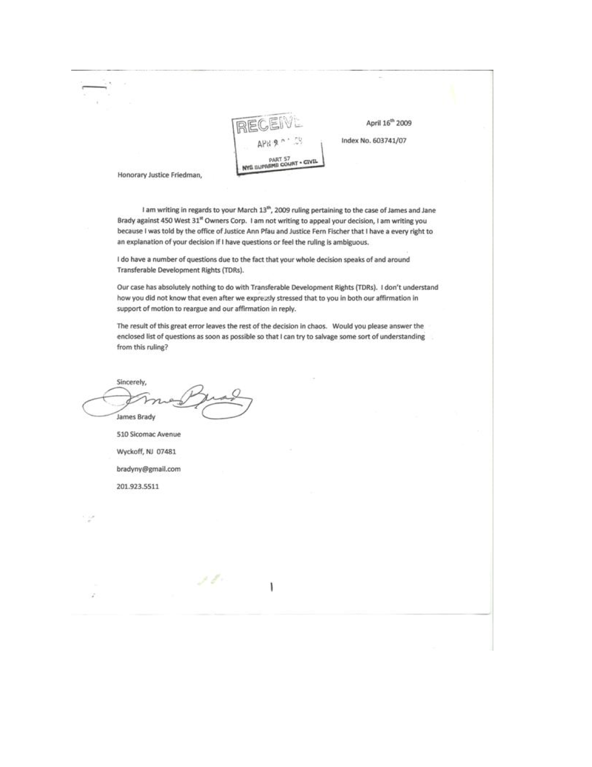 In response, on April 22, 2009 Court Attorney Lee Gregory sent a letter back to Mr. Brady refusing to answer any questions clarifying Justice Friedman’s decision. Gregory stated that, “The court cannot entertain your ex parte request for an explanation of the court’s March 13, 2009 ruling.”