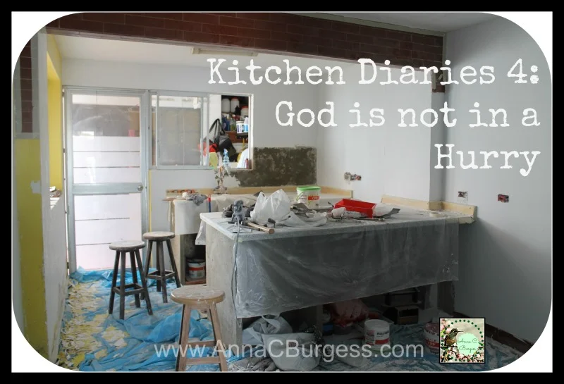 Kitchen Diaries Part 4: God is not in a Hurry