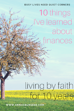 The wisdom of living by faith for 10 years - some inspiring practical ideas here! #moneyfaith #faith #financesfaith #financialwisdom #livingbyfaith