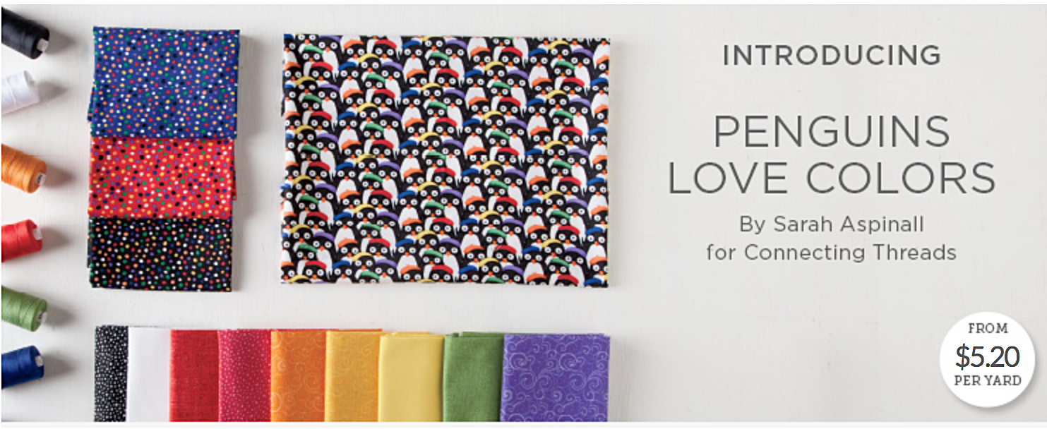 What a way to start 2018! My collaborative Penguins Love Colors quilting fabric collection has been released by Connecting Threads, hooray! They made some awesome kits too; tote bags, table runner and banded baskets!! CLICK HERE