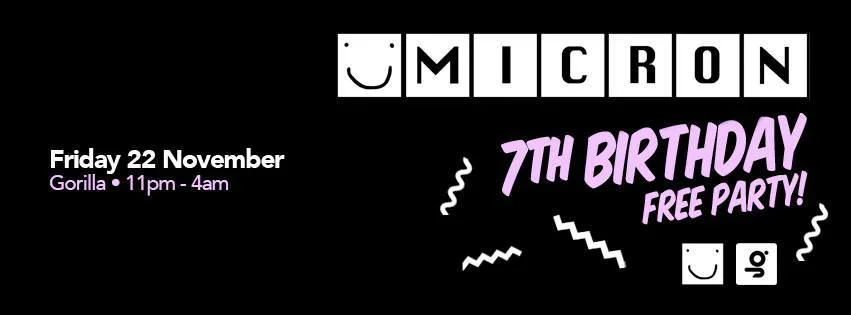 MICRON celebrate their 7th birthday this Friday at Gorilla! Grab an advanced ticket here