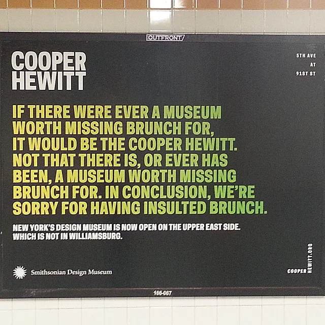 SMITHSONIAN DESIGN MUSEUM called their brand mgmt team and was like, we're worried bc all 3 words in our name connote timelessness and legitimacy. Can you give us something petty and pretentious, in a conversational tone that conflates witty copywrit