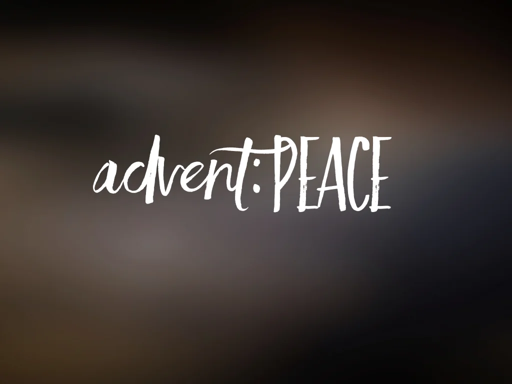 December 6, 2015--Advent: PEACE