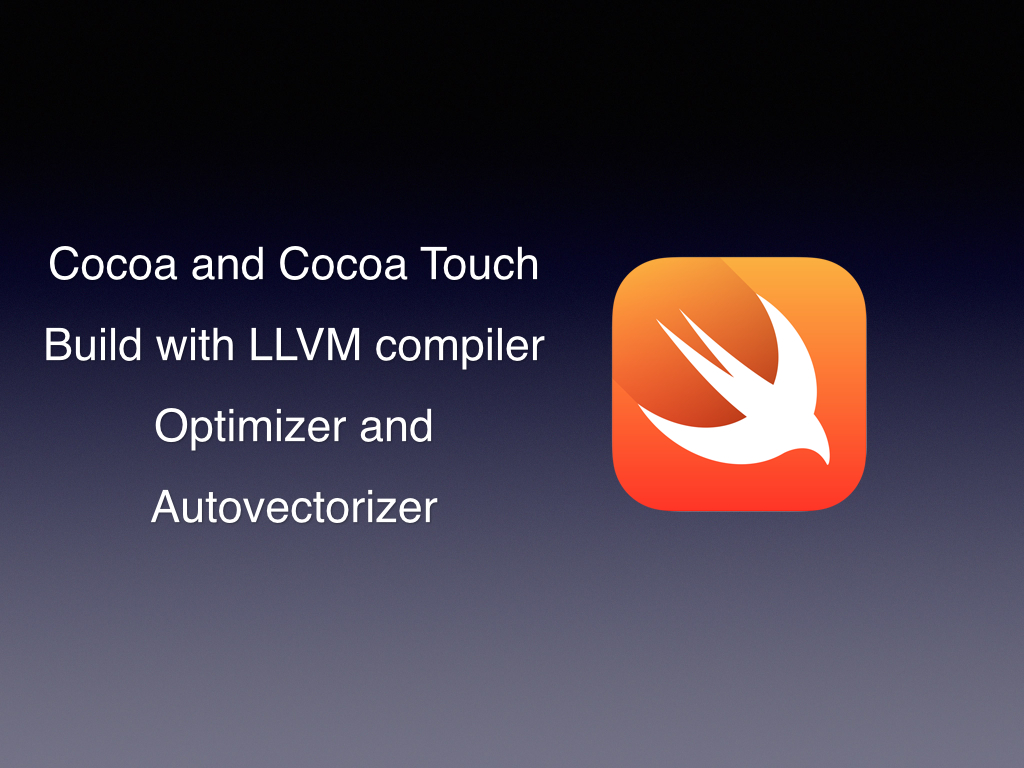 We as Cocoaheads need to know how its going to be useful in our current projects and Apple has built with with Cocoa development in mind. Almost purely Cocoa development in mind. I’m going to talk about LLVM a little later But incase you forgot a optimizer takes your readable code and puts in better algorithms on your behalf and Autovectorizer helps you with multiple threading, parallel computing. Its complicated stuff but just remember that it is there to make Swift fast while also being readable and concise 