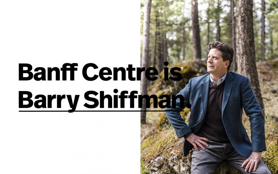 Banff Centre is Barry Shiffman.jpg