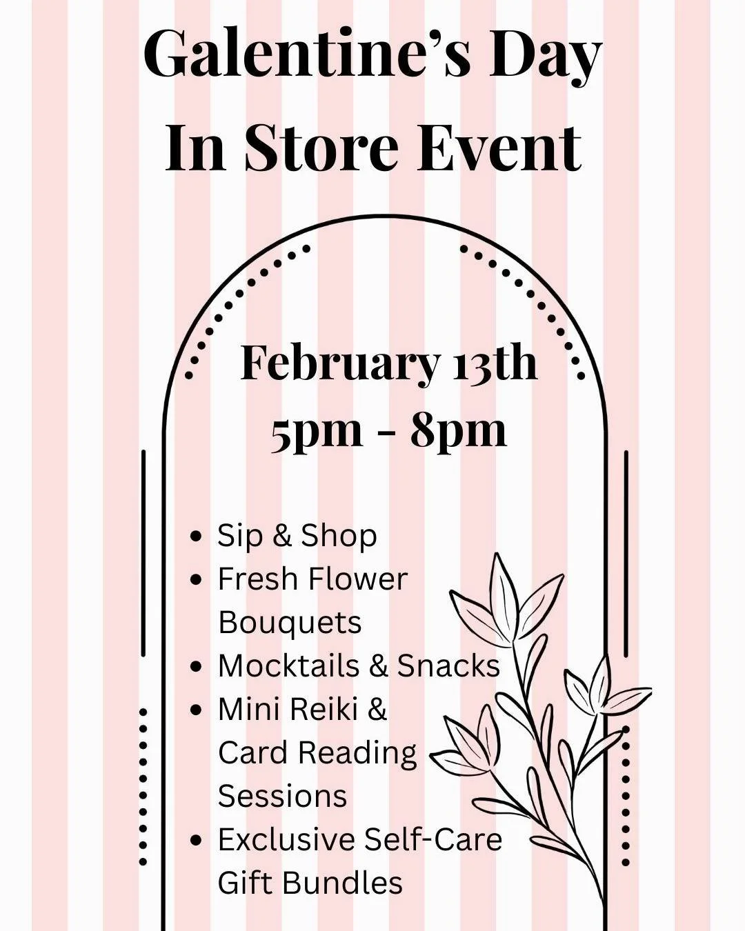 ** Save The Date ** 

The shop will be hosting our first Galentine's Day event on February 13th.

Join us for an evening of friendship, self-care, and small treats.

Featuring:
-  Fresh flowers by @maidenhairfloraldesign 
-  Mini Reiki and card readi