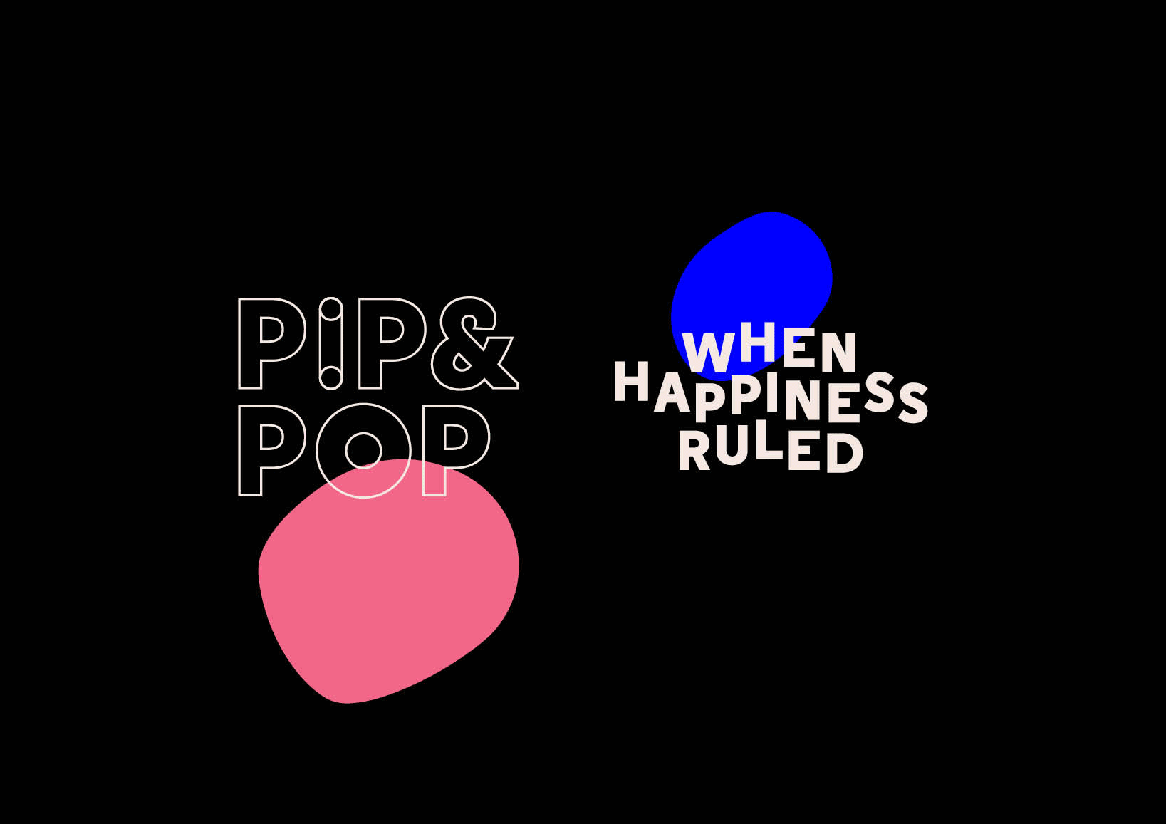 Completed at PICA . 2016 Branding / Publication Design Pip & Pop's exhibition When Happiness Ruled presents wonderfully immersive and colour-saturated dreamscapes. Drawing wide inspiration from the edible fantasy world of Cockaigne, platform video games and Japanese stories of spirits residing within objects and nature. 