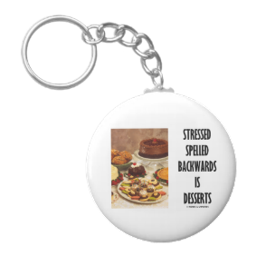 stressspelledbackwardsisdesserts.keychain.10.6.15.png