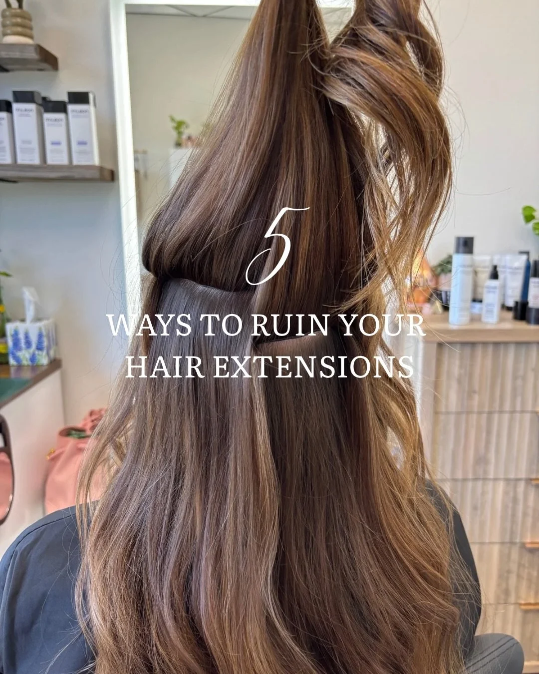 5 things I want you to know before getting hair extensions.

1. Brush gently starting at the ends and working up. (Do we need a video of this?)
-Also brush before the tangles start-
2. Never ever sleep on wet hair. 
3. Beware of sunscreen just switch