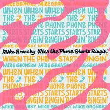When the Phone Starts Ringin' (Mike Gronsky, 2022)