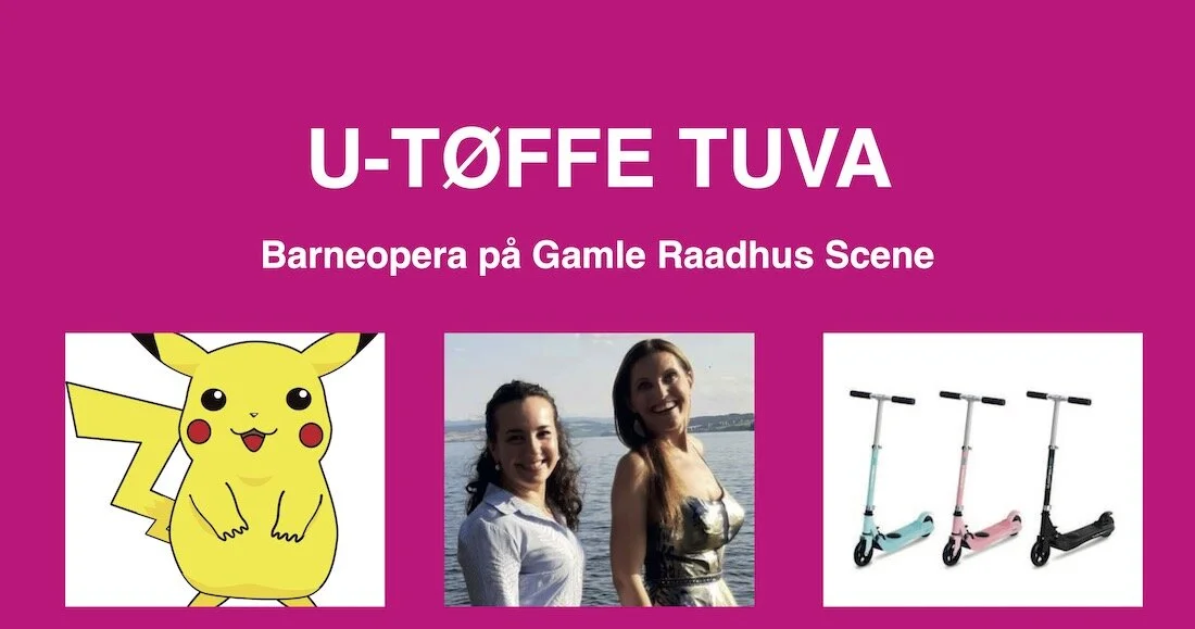 19. sept - Oslo Operafestival BARNEOPERA - U-TØFFE TUVA
