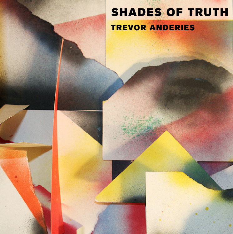 Trevor Anderies // Shades Of Truth