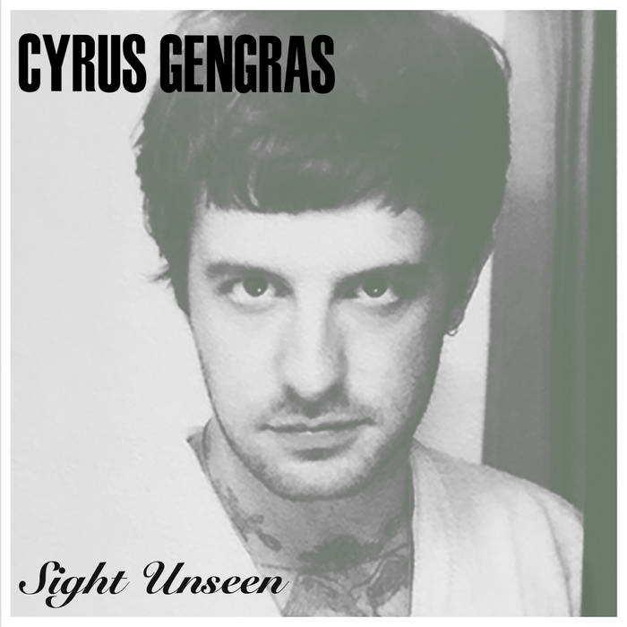 2018, Cyrus Gengras, Sight Unseen