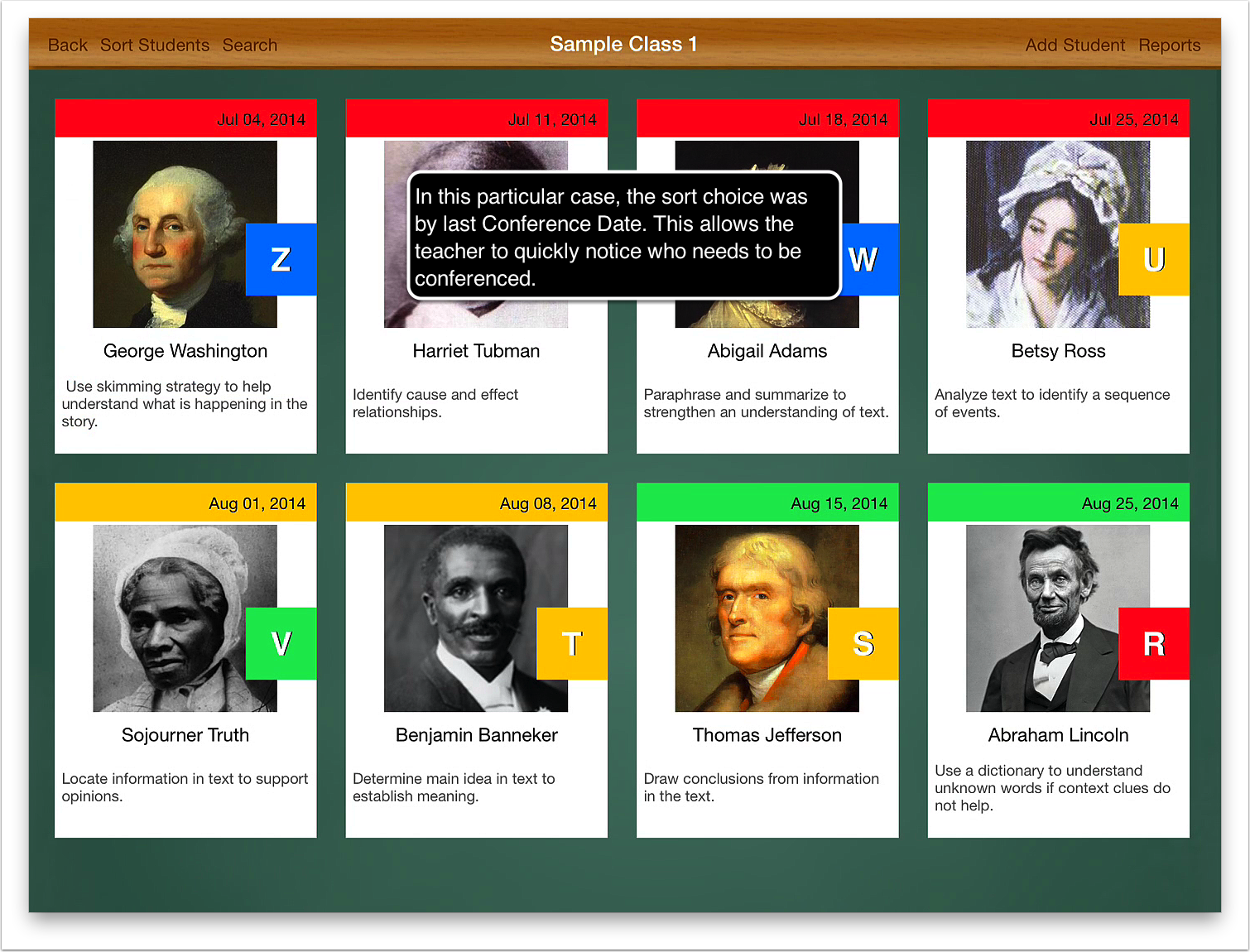 In this particular case, the sort choice was by last conference date. This allows the teacher to quickly notice who needs to be conferenced. If sorted by reading level, the teacher can quickly create reading groups based on reading levels. You have successfully sorted your students