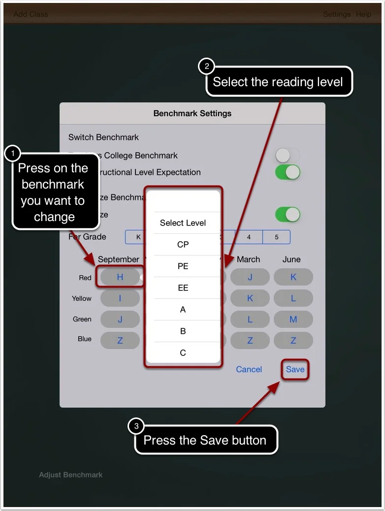 5a. Press on the benchmark you want to customize. 5b. Select the reading level. 5c. Press save to save your customizations. Please note: Blue (Exceeds Standards) should always remain at level Z.