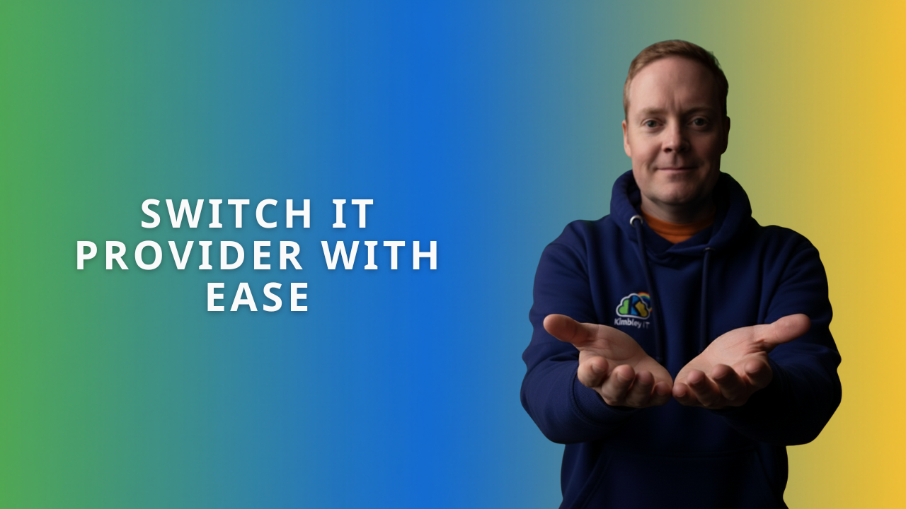 Is switching IT support provider hard? Not with Kimbley IT.