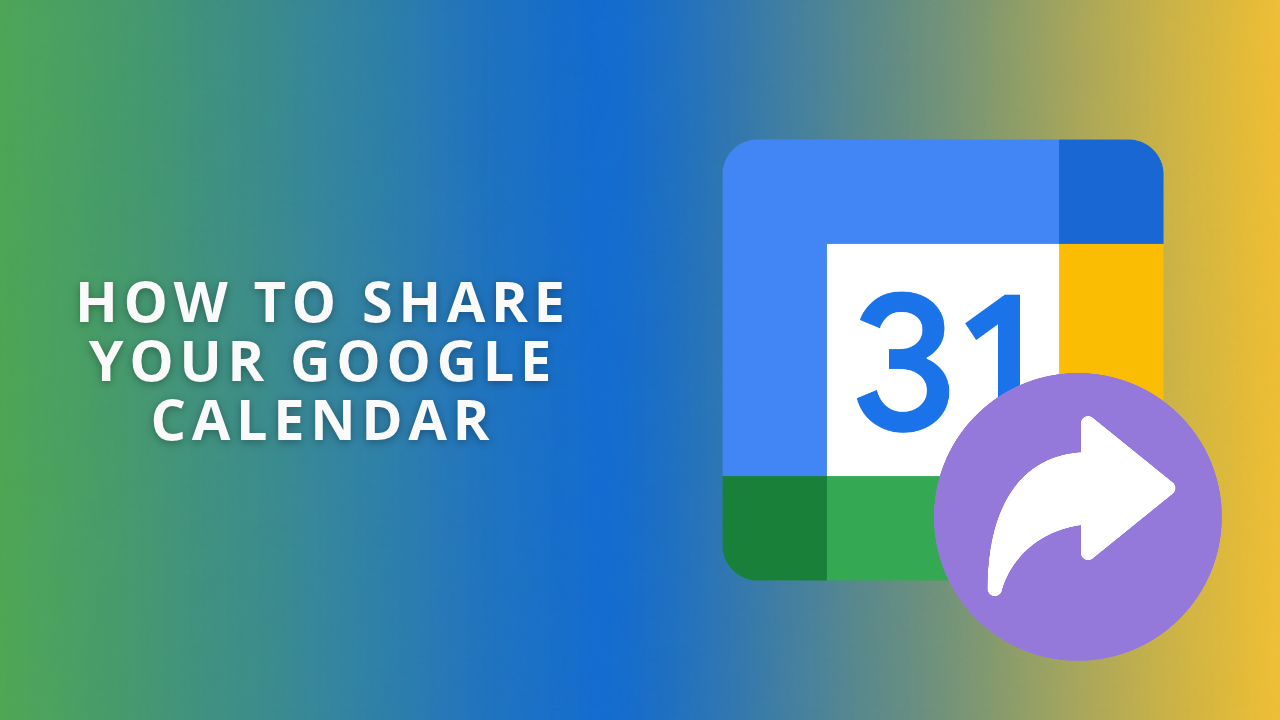 How to Share Your Google Calendar.