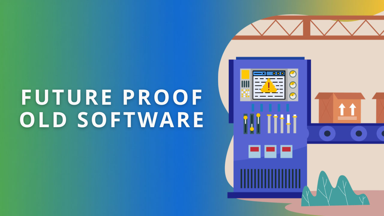 An illustration of a blue manufacturing control panel with a warning screen next to a conveyor belt with boxes, alongside the text 'Future Proof Old Software' on a green and blue gradient background.
