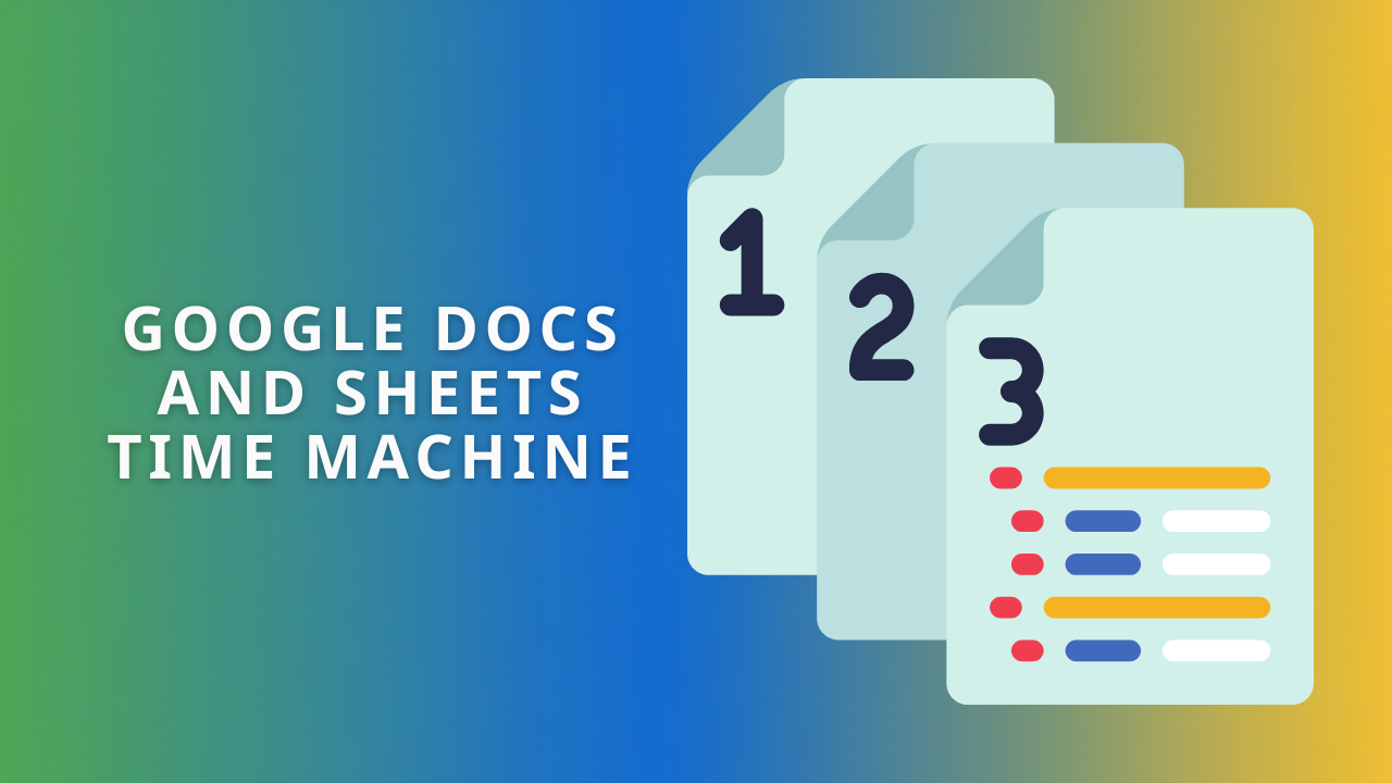 The head image shows the text "Google Docs and Sheets time machine" with a graphic next to it showing three documents labelled 1, 2, and 3 to illustrate version history.