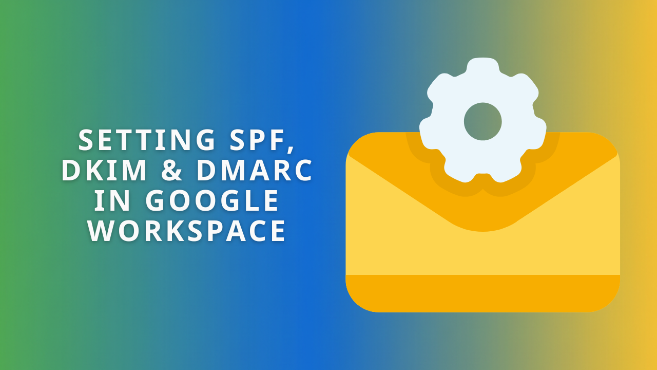 The header image shows the text setting SPF, DKIM, and DMARC in Google Workspace, along with the picture of an envelope with a settings cog on top of it.