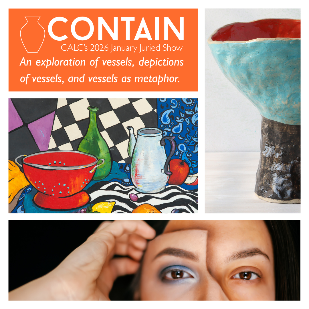 Contains: CALC's 2026 Annual Juried Show-Open to all mediums!