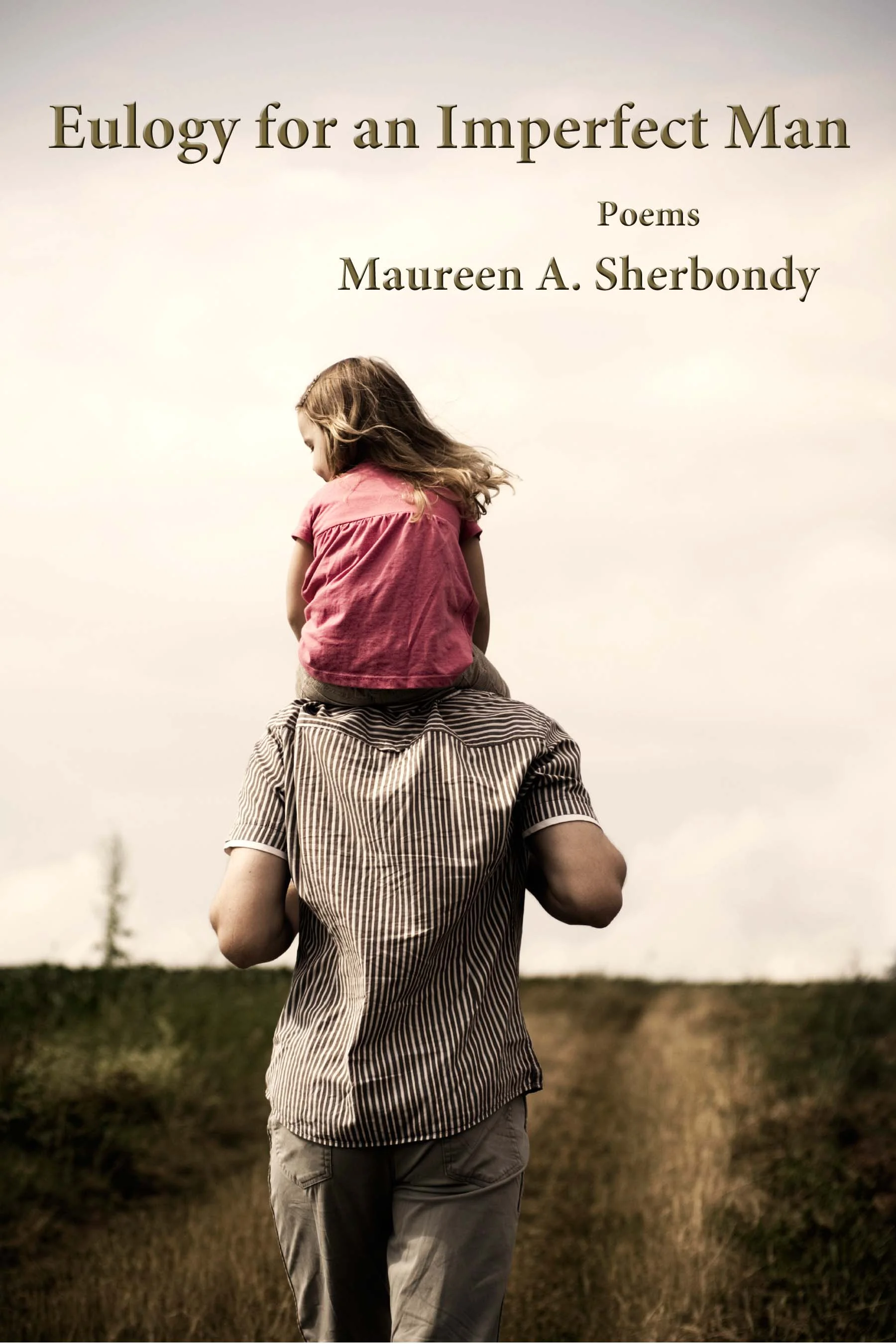 Eulogy for an Imperfect Man by Maureen A. Sherbondy