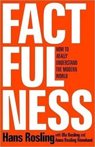 Quick Review: Factfulness; Ten Reasons We're Wrong About the World - and why Things Are Better Than You Think