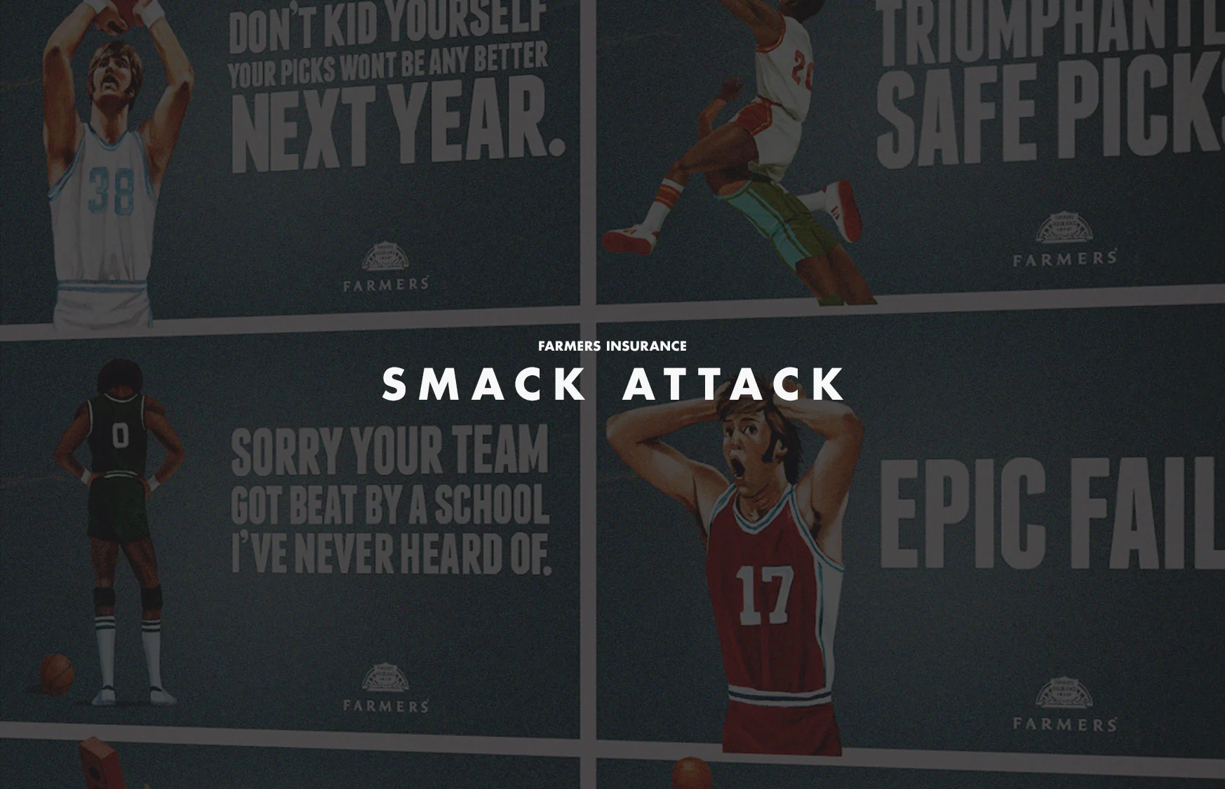 Summary Farmers Insurance wanted a way for people to send March Madness smack talk through Facebook. Our answer was Smack Attack, an analog mixer that allows anyone to create a custom smack to harass their friends and rivals. Instead of mixing beats, people used the custom controls to combine insults, illustrations and even sound effects for the ultimate expression of smack. Role Art Direction, Design, Animation, Logo Design, Concepting