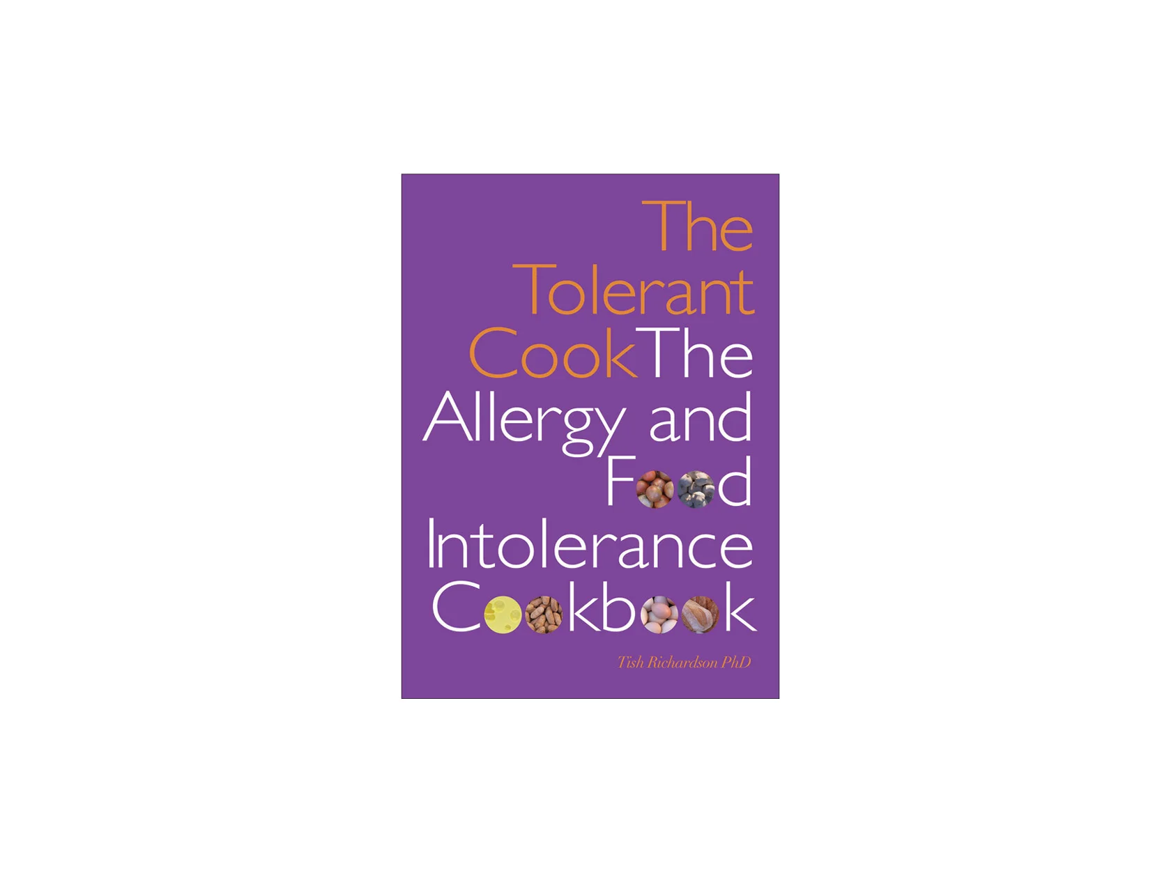 Book design and photography for 'The Tolerant Cook' by Tish Richardson