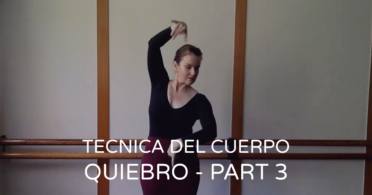Tecnica del cuerpo (Body Technique) - quiebro part 3 | www.flamencobites.com