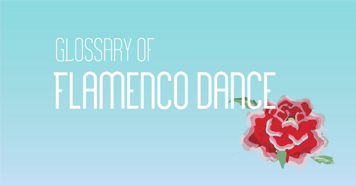 Glossary of Flamenco Dance | www.flamencobites.com