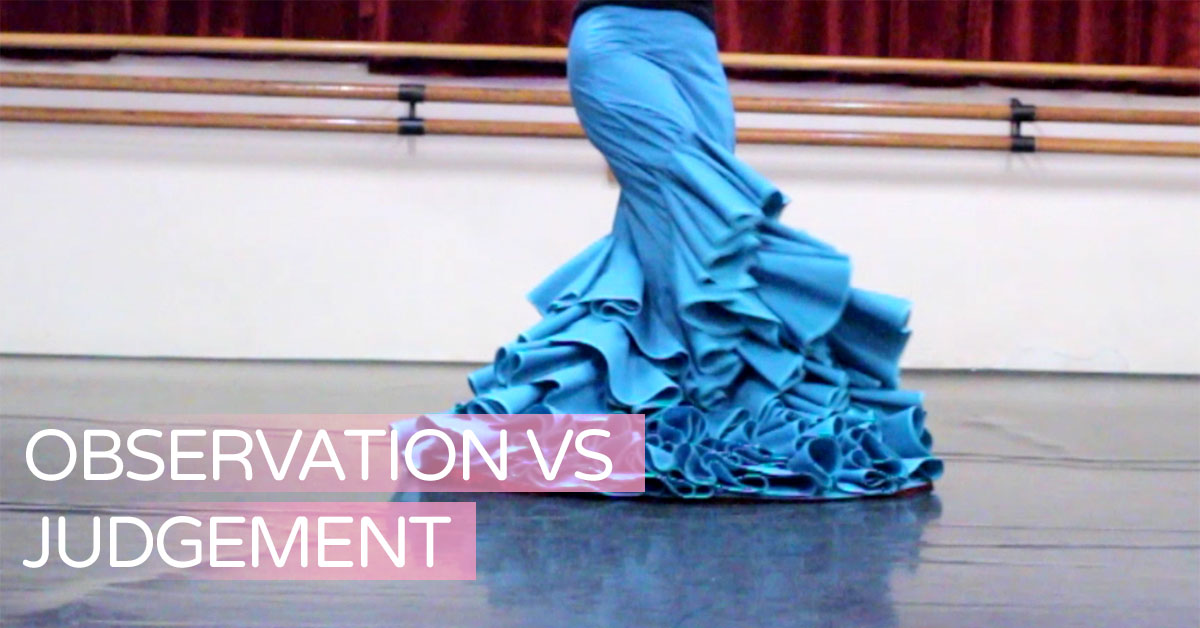 Observation vs judgement | www.flamencobites.com
