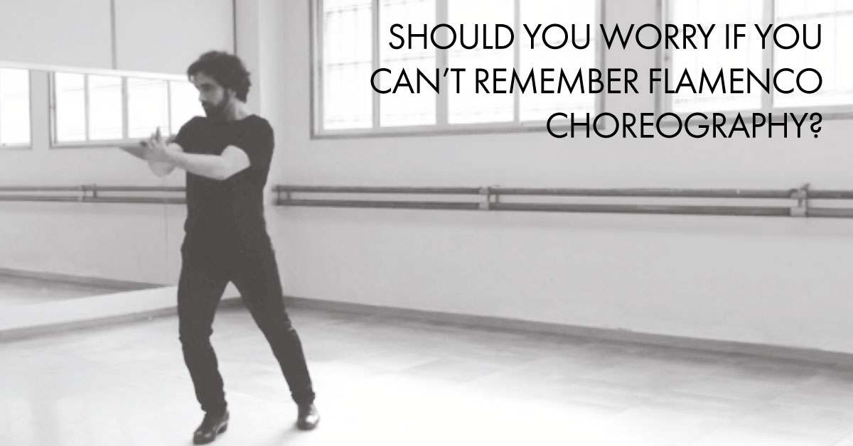 Should you worry if you can't remember flamenco routines? | www.flamencobites.com