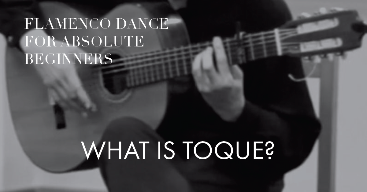Flamenco dance for absolute beginners | what is toque flamenco?