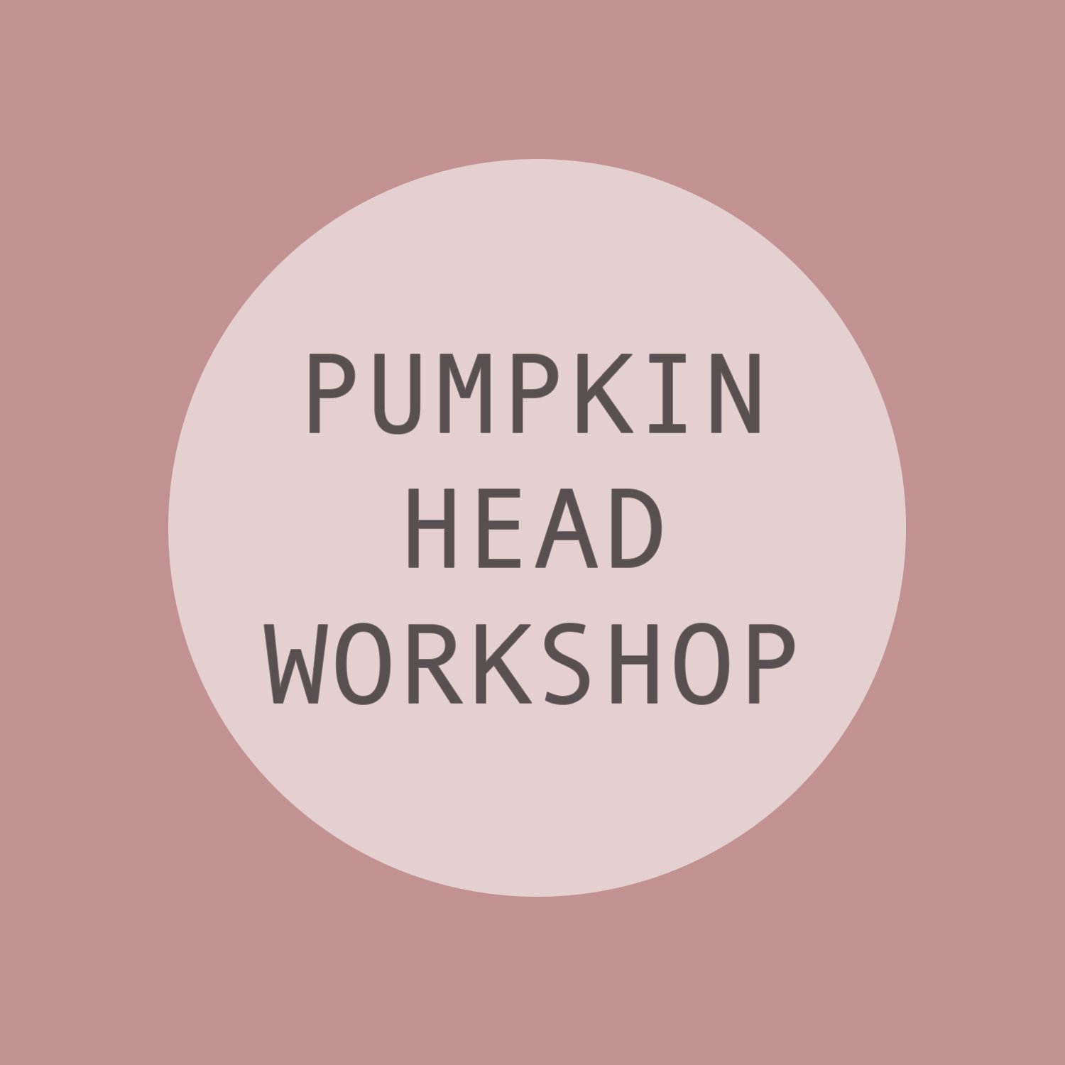 PUMPKIN HEAD WORKSHOP 1.jpg