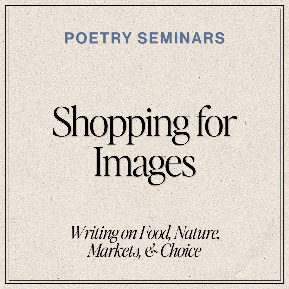 "Shopping for Images": Writing Precise & Startling Imagery