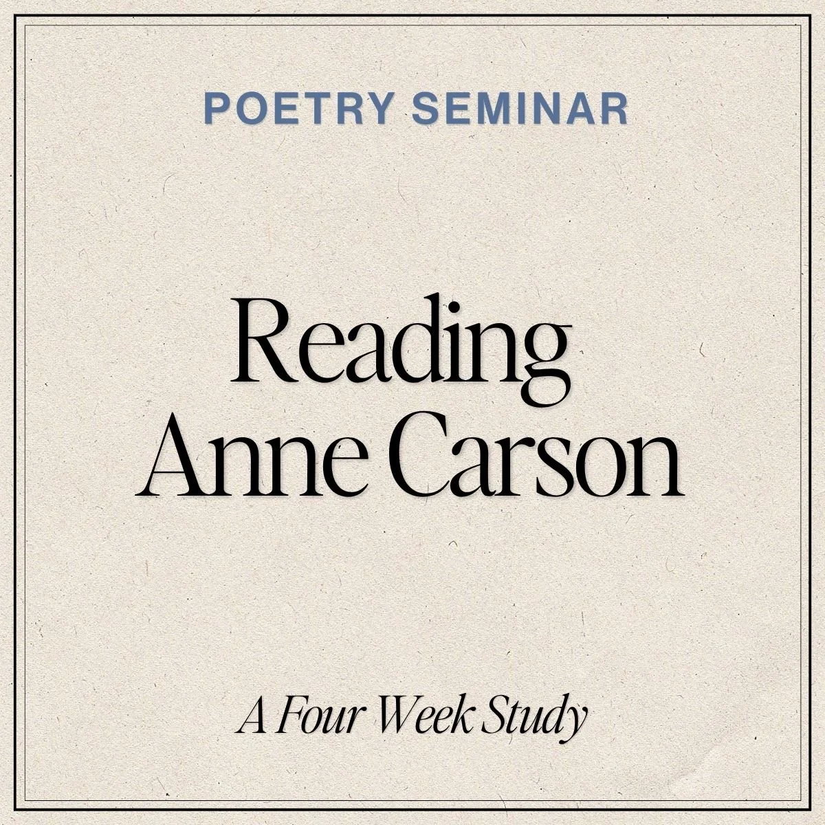 Reading Anne Carson Course (Eros the Bittersweet, Beauty of the Husband, Glass, Irony and God, Plainwater)