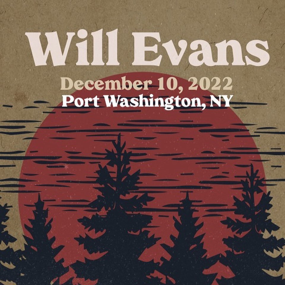 LIVE MUSIC ALERT!!

So stoked for WILL EVANS to return to PORT WASHINGTON for a special show DECEMBER 10TH 
7pm Doors 8pm Show LINK IN BIO for TICKETS or willevans.com Buy your tickets now before they sell out. 

Limited attendance
Room to sit, stand