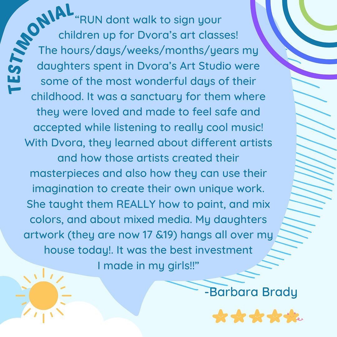 &ldquo;RUN dont walk to sign your children up for Dvora&rsquo;s art classes! The hours/days/weeks/months/years my daughters spent in Dvora&rsquo;s Art Studio were some of the most wonderful days of their childhood. It was a sanctuary for them where t
